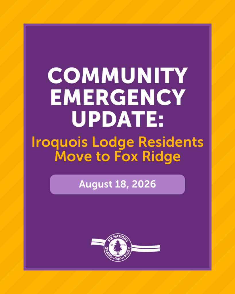 COMMUNITY EMERGENCY UPDATE: IROQUOIS LODGE RESIDENTS MOVE TO FOX RIDGE
For Immediate Release: August 18, 2026
OHSWEKEN, ON – Due to the severe impacts of the June 2025 community flood on the Iroquois Lodge building, residents had to be relocated to a long-term care facility in Delhi and have remained there since.
Since that time, Six Nations of the Grand River (SNGR) staff have worked tirelessly to bring residents closer to home. Through these efforts, and with the assistance of the City of Brantford, a lease at the Fox Ridge facility, located at 389 West St., Brantford, was finalized with SNGR.
Following many months of remediation and updating required at the Fox Ridge facility and discussions with the Ministry of Long-Term Care, SNGR is pleased to finally share that Iroquois Lodge residents will be moving to the Fox Ridge facility, on August 18, 2026. Fox Ridge will provide a safe and welcoming space for the residents while we progress with the new Iroquois Lodge build in Ohsweken.
SNGR would like to extend a nia:wen ko:wa to all the residents, Powers of Attorney, families, and community members for their patience, cooperation, and understanding during this challenging time. Your support has been crucial to our progress, and we are truly appreciative.
-30-
Media Contact Information:
Chasity VanEvery, Director of Communications | Emergency Information Officer
E: Dir.Comms@sixnations.ca p: (519) 751-6148
1695 Chiefswood Road, P.O. Box 5000, Ohsweken, ON N0A 1M0